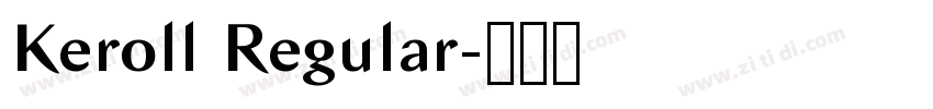 Keroll Regular字体转换 Keroll Regular字体转换